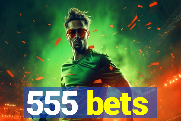 555 bets